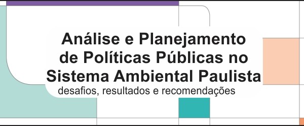 Análise e Planejamento de Políticas Públicas no Sistema Ambiental Paulista – desafios, resultados e recomendações